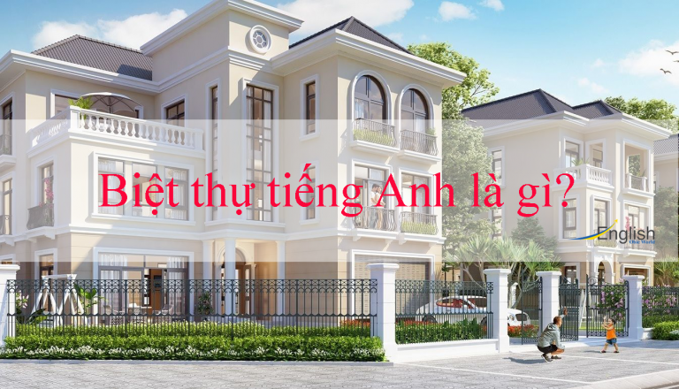 Biệt thự tiếng Anh là gì?