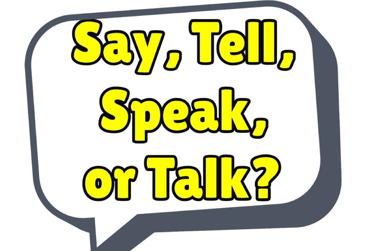 Choose say said or tell told. Tell say speak talk разница. Say, tell, speak, talk в английском. Say tell speak talk difference. Difference between say tell speak talk.
