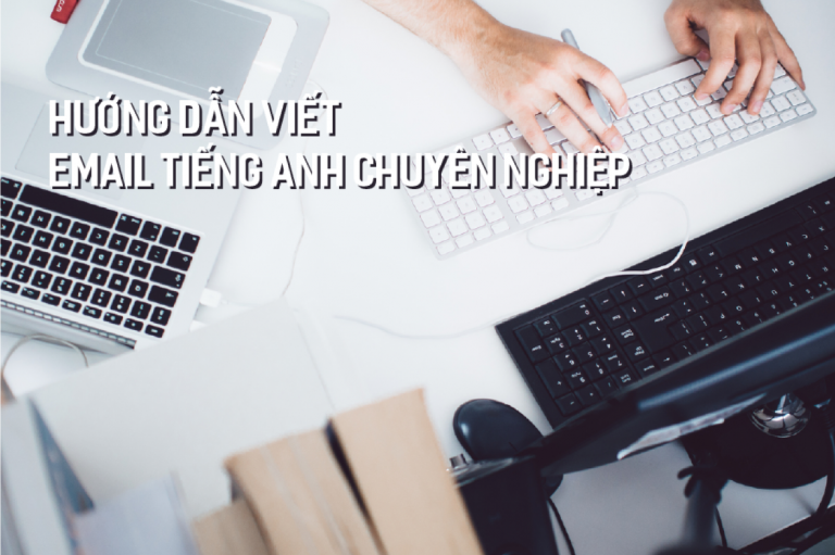 Hướng dẫn viết Email bằng tiếng Anh vô cùng chuẩn xác